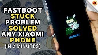 Fastboot Stuck Problem Solved of any Xiaomi phone