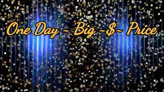 ONE DAY - BIG PRICE