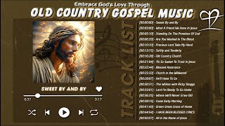 Embrace God's Love Through Old Country Gospel Music - Let His Healing Touch Renew You