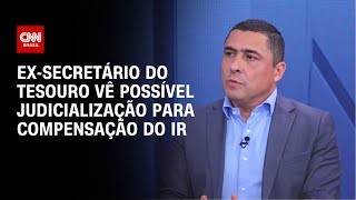 Ex-secretário do Tesouro vê possível judicialização para compensação do IR | CNN ENTREVISTAS