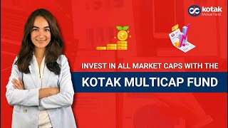 Invest in all market cap with the Kotak Multicap Fund