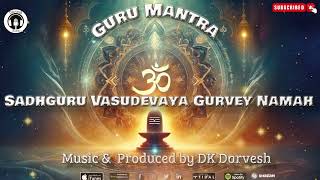 Sadhguru Vasudevaya gurvey namah | Sadguru Vasudev Jaggi Mantra | Guru Mantra