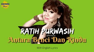 Ratih Purwasih - Antara Benci Dan Rindu (With English Lyrics)