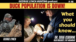 DUCK POPULATION IS DOWN - What you should know! George Lynch w Dr. Doug Osborne, Biologist, U of Ark