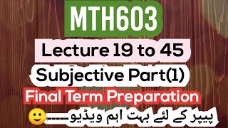 MTH603 Final Term Subjective | Important Questions | Lecture 19 to 45 | Final Term #mth603