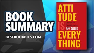 Attitude Is Everything | Jeff Keller | Book Summary