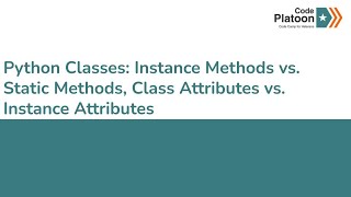 W2D3: Python Classes: Instance Methods vs. Static Methods, Class Attributes vs. Instance Attributes