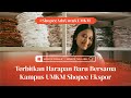 Perkenalkan Produk Buatan Indonesia ke Panggung Dunia Bersama Kampus UMKM Shopee Ekspor