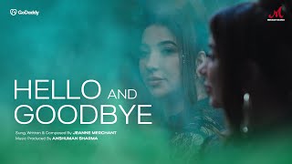 Hello And Goodbye | Jeanne Merchant | Anshuman Sharma | Merchant Records | New English Song 2022