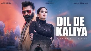Mazhar Rahi New Song | Dil De Kaleya | Official Video | 2022