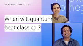 When will quantum computers beat classical computers?