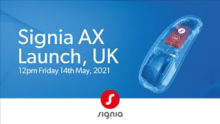 Signia AX, UK Launch Event – 14.05.2021