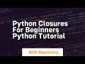 Python closures for beginners python tutorial