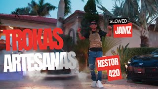 Nestor 420 X Slowed Jamz - Trokas Artesanas (Slowed Jamz Version)