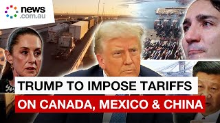 Trump to impose tariffs on Canada, Mexico and China