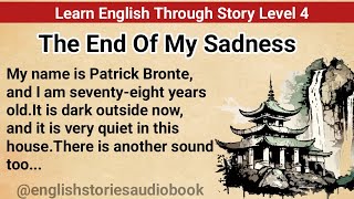 Learn English Through Story Level 4 | Graded Reader Level 4 | English Story| The End Of My Sadness