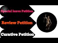 What is petition?special leave petition (SLP) Review petition &curative petition.article 136,137&145