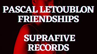 Pascal Letoublon Friendships Suprafive Records