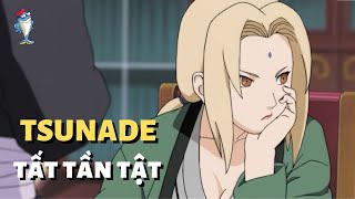 TẤT TẦN TẬT VỀ TSUNADE, KỲ QUAN THẾ GIỚI