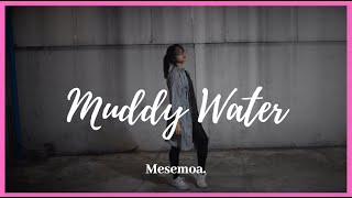 Mesemoa.「Muddy Water」 |  踊ってみた