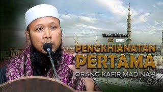 Pengkhianatan Pertama Orang Kafir Madinah l Ustaz Hafifi Don