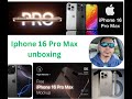 Iphone 16Pro Max Unboxing 2024