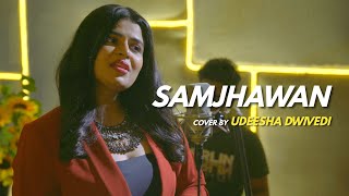 Samjhawan | Cover by Udeesha Dwivedi | Sing Dil Se I Humpty Sharma Ki Dulhania I Arijit Singh,Shreya