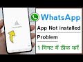 WhatsApp Error App Not installed Problem Solve 100%