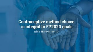 Contraceptive method choice is integral to FP2020 goals