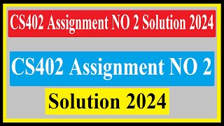 Cs402 Assignment 2 100 Correct Solution Fall 2024 Cs402 Assignment 2