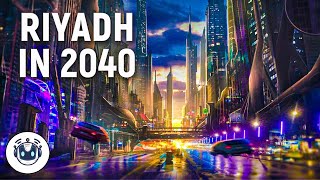 Riyadh's INSANE City of the Future in 2040!