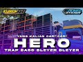 SLOW TRAP HERO BASS BLEYER - BLEYER 🤩YANG LAGI VIRAL COCOK BUAT CEK SOUND &BATTLE SUMBERSEWU