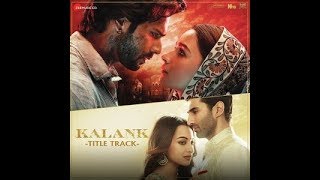 Kalank Duet | Kalank full Vedio | Kalank | Varun, Alia & Madhuri | Arijit Singh & Shilpa Rao
