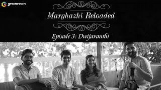 Marghazhi Reloaded Episode 3 - Dwijavanthi ft. Mahesh Raghvan, Sharanya Srinivas, Shravan \u0026 Akshay