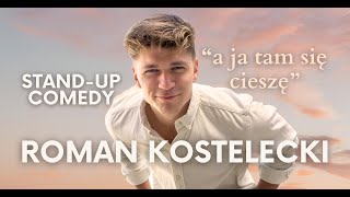 ROMAN KOSTELECKI - ”a ja tam się cieszę...” | Stand-up | 2025