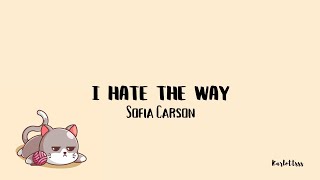 Sofia Carson - I Hate the Way (Lyrics)