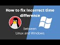 How to fix incorrect time between windows and linux while dualbooting