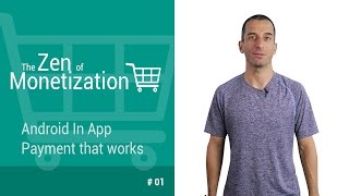 Android In-App Payment that Works - The Zen of Monetization #1