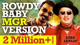 Rowdy Baby MGR ReMix | Maari2 | Dhanush | Yuvan | MGR | EvanLenlin