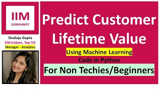 Predict Customer Lifetime Value for Non Techies/Beginners (Using Machine Learning, Code in Python)