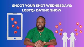 12/11/24 - Shoot Your Shot Wednesdays: LGBTQ Dating Show