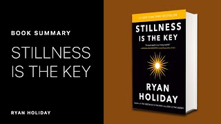 Stillness Is The Key Ryan Holiday | Animated Book Summary