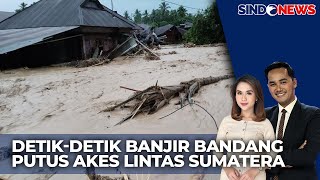 Banjir Bandang di Tapanuli Utara Putus Akses Lintas Sumatera - Sindo Today 31/12