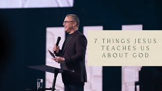 7 Things Jesus Teaches Us About God – Pastor John Siebeling