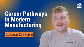 Expanding Career Pathways in Modern Manufacturing: Eclipse Creative