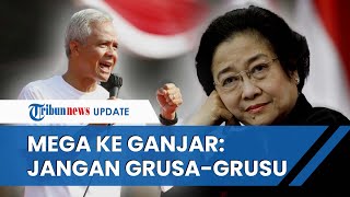 Megawati Buka Suara seusai Ganjar Nyatakan Siap Jadi Capres 2024 Jika Diusung: Jangan Grusa-grusu