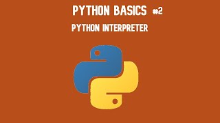 Python 3 Basics Tutorial #2(Python Interpreter)