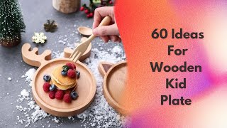 Top Ideas For Kid Wood Plate