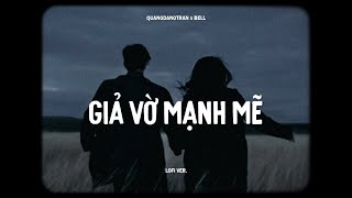 Giả Vờ Mạnh Mẽ - Quang Đăng Trần x Bell | Lofi Lyrics | Hãy trả cho anh nụ cười...