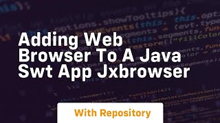 Adding web browser to a java swt app jxbrowser